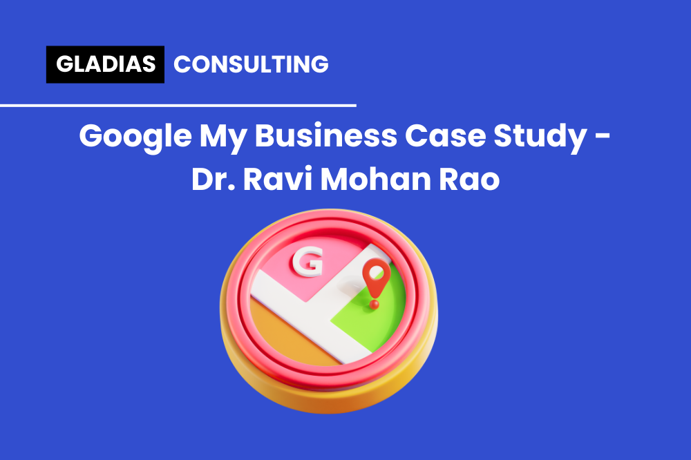 Google My Business Case Study – Dr. Ravi Mohan Rao